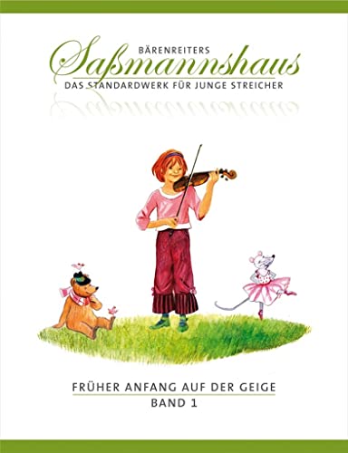 Früher Anfang auf der Geige, Band 1 -Eine Violinschule für Kinder ab 4 Jahren-. Bärenreiters Saßmannshaus. Spielpartitur