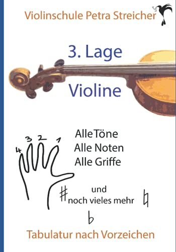 Violinschule Petra Streicher, Tabulatur nach Vorzeichen, 3. Lage: alle Töne, alle Noten, alle Griffe und noch vieles mehr