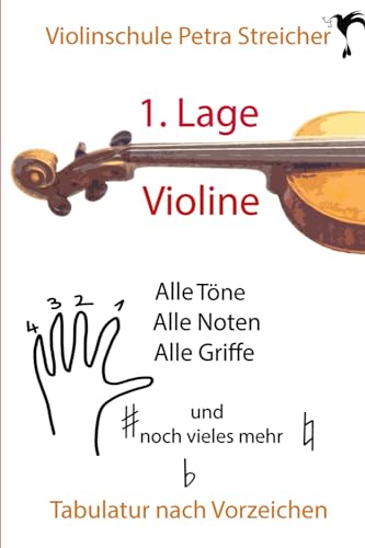 Violinschule Petra Streicher, Tabulatur nach Vorzeichen, 1. Lage: alle Töne, alle Noten, alle Griffe und noch vieles mehr