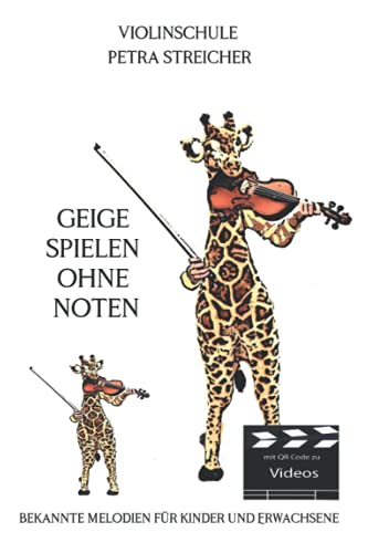 Violinschule Petra Streicher, Geige spielen ohne Noten: Bekannte Melodien für Kinder und Erwachsene