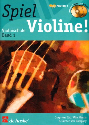 Spiel Violine!, m. 2 Audio-CDs: Violinschule. Schule für Einzel- und Gruppenunterricht. Position 1. CDs zum Üben und Mitspielen